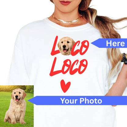 Custom Dog Loco Loco Portrait T-Shirt | Mi Loco Loco